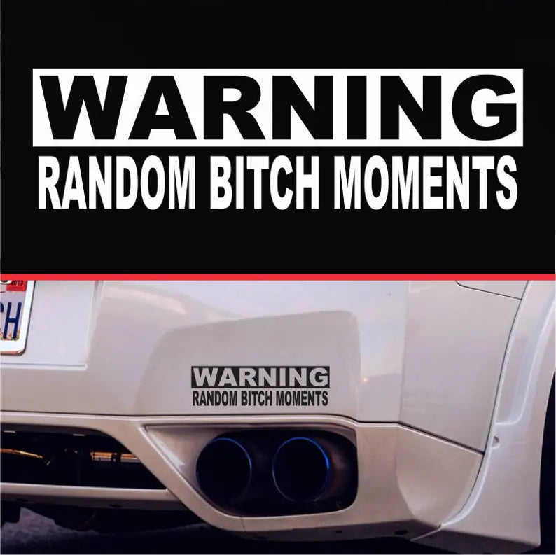 Funny Random Bitch Moment Bumper Sticker Warning