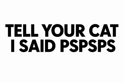 tell your cat i said pspsps, FUNNY, Decal Sticker, Vinyl Sticker